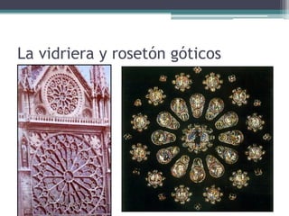 La vidriera y rosetón góticos
 