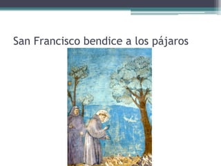 San Francisco bendice a los pájaros
 