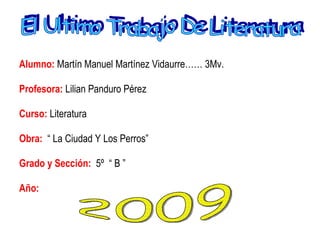 [object Object],[object Object],[object Object],[object Object],[object Object],[object Object],El Ultimo Trabajo De Literatura 2009 