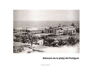 Gràcia Jiménez
Balnearis de la platja del Postiguet
 