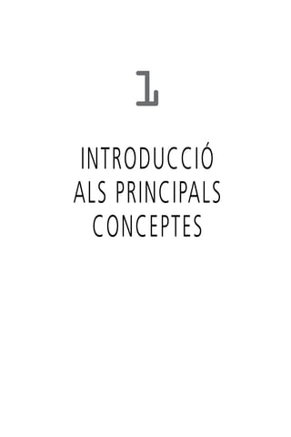 1
INTRODUCCIÓ
ALS PRINCIPALS
CONCEPTES

 