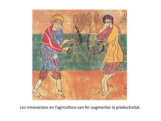Les innovacions en l’agricultura van fer augmentar la productivitat.
 