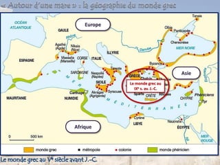 Le monde grec au
IXe s. av. J.-C.
Europe
Asie
Afrique
 