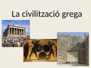 La civilització grega
 
