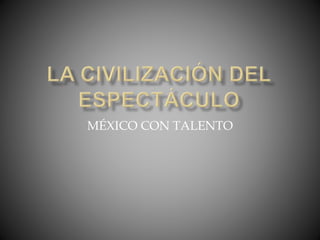 MÉXICO CON TALENTO 
 