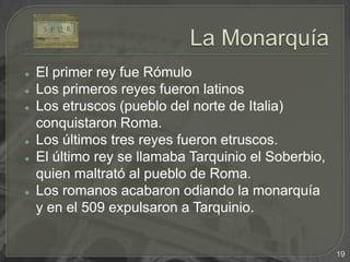 Durante este periodo gobernaron en Roma siete reyes.