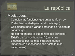 Estaba aconsejado por el senado (consejo de ancianos; senex=anciano)18