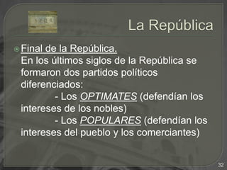 Los romanos acabaron odiando la monarquía y en el 509 expulsaron a Tarquinio.19