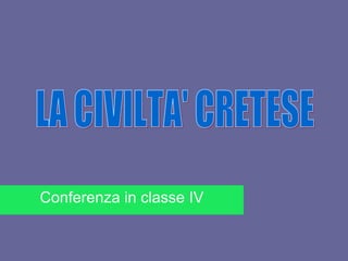 Conferenza in classe IV LA CIVILTA' CRETESE 