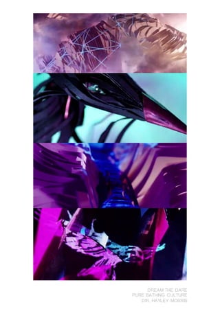 DREAM THE DARE
PURE BATHING CULTURE
DIR. HAYLEY MORRIS
 