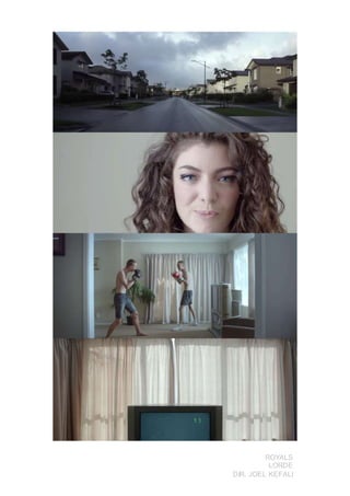 ROYALS
LORDE
DIR. JOEL KEFALI
 