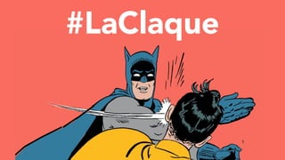 #LaClaque
 