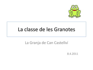 La classe de les Granotes La Granja de Can Castellví 8.4.2011 
