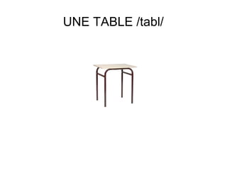 UNE TABLE /tabl/

 