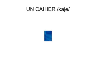 UN CAHIER /kaje/

 