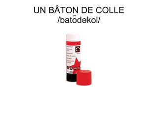 UN BÂTON DE COLLE
/batõdәkol/

 