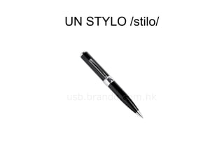 UN STYLO /stilo/

 