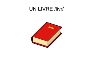 UN LIVRE /livr/

 