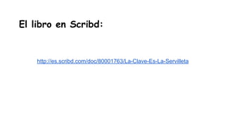 El libro en Scribd:

http://es.scribd.com/doc/80001763/La-Clave-Es-La-Servilleta

 