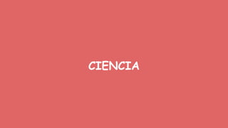 CIENCIA

 