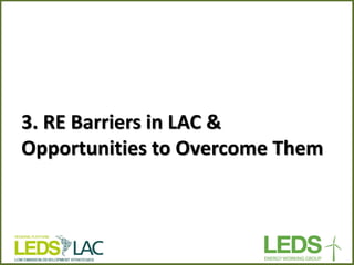 3. RE Barriers in LAC & Opportunities to Overcome Them  
