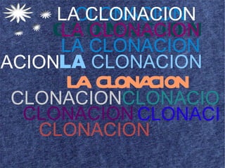 CLONACION CLONACION LA CLONACION LA CLONACION LA CLONACION LA  CLONACION LA CLONACION CLONACION CLONACION CLONACION CLONACIO CLONACI ACION 