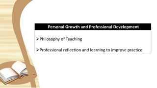 Personal Growth and Professional Development
Philosophy of Teaching
Professional reflection and learning to improve practice.
 