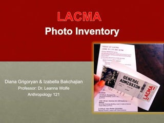 Diana Grigoryan & Izabella Bakchajian
Professor: Dr. Leanna Wolfe
Anthropology 121
 