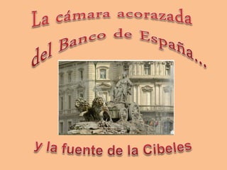 En pleno centro de Madrid, en la calle Alcalá, frente a la Cibeles,
encontramos la sede del Banco de España. Y a sus pies,...