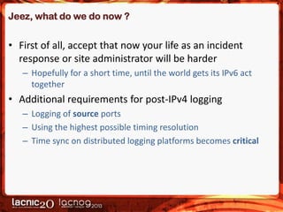 LACNOG - Logging in the Post-IPv4 World