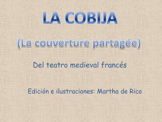 Del teatro medieval francés


Edición e ilustraciones: Martha de Rico
 