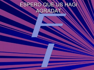 ESPERO QUE US HAGI AGRADAT FI 