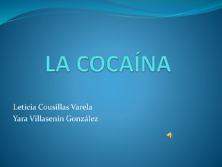 Leticia Cousillas Varela
Yara Villasenín González
 