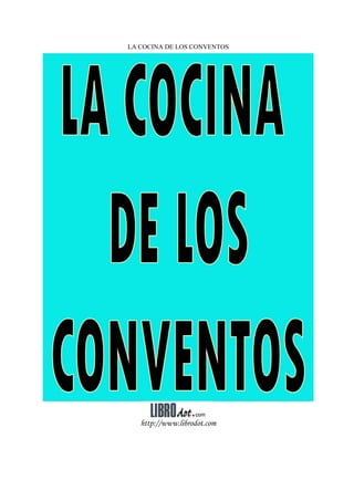 LA COCINA DE LOS CONVENTOS
http://www.librodot.com
 