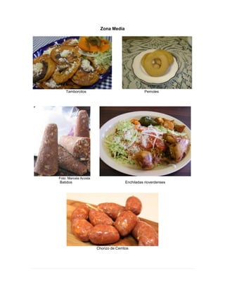 Zona Media
Tamborcitos Pemoles
Foto: Marcela Acosta
Batidos Enchiladas rioverdenses
Chorizo de Cerritos
 