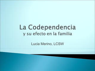 Lucia Merino, LCSW 
 