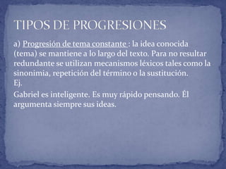 b) Progresión de tema lineal : en este tipo de progresiones, al
tema que se expresa en el texto, es decir, la información
...