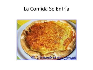 La Comida Se Enfría
 