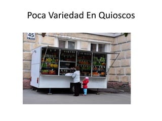 Poca Variedad En Quioscos
 