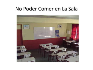 No Poder Comer en La Sala
 