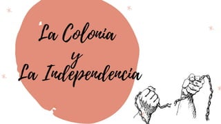 La colonia y la independencia