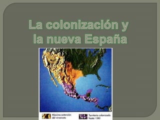 La colonización y  la nueva España 