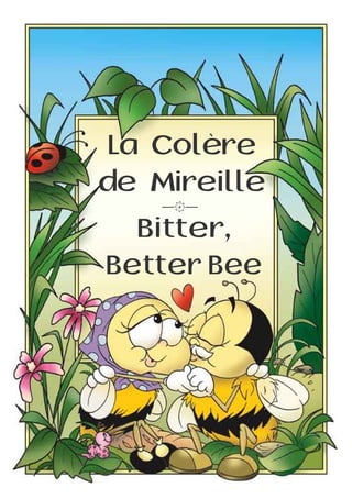 Bitter,
BetterBee
—k—
La Colère
de Mireille
 