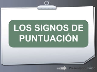 LOS SIGNOS DE
 PUNTUACIÓN


        Your Logo
 