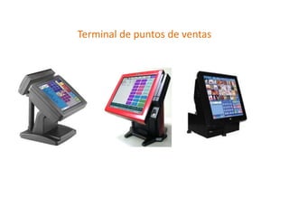 Terminal de puntos de ventas 
 