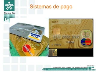 Sistemas de pago 
Mesa y Bar 
 