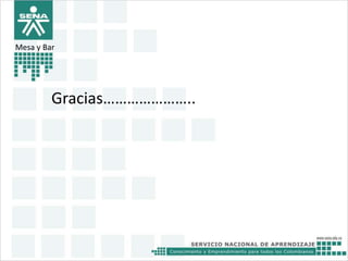 Mesa y Bar 
Gracias………………….. 
