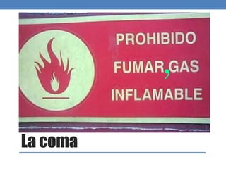 La coma
 