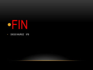 •FIN• DIEGO MUÑOZ 6ºB
 