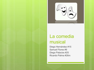 La comedia
musical
Diego Hernández #15
Samuel Flores #9
Diego Palacios #25
Ricardo Palma #26m
 